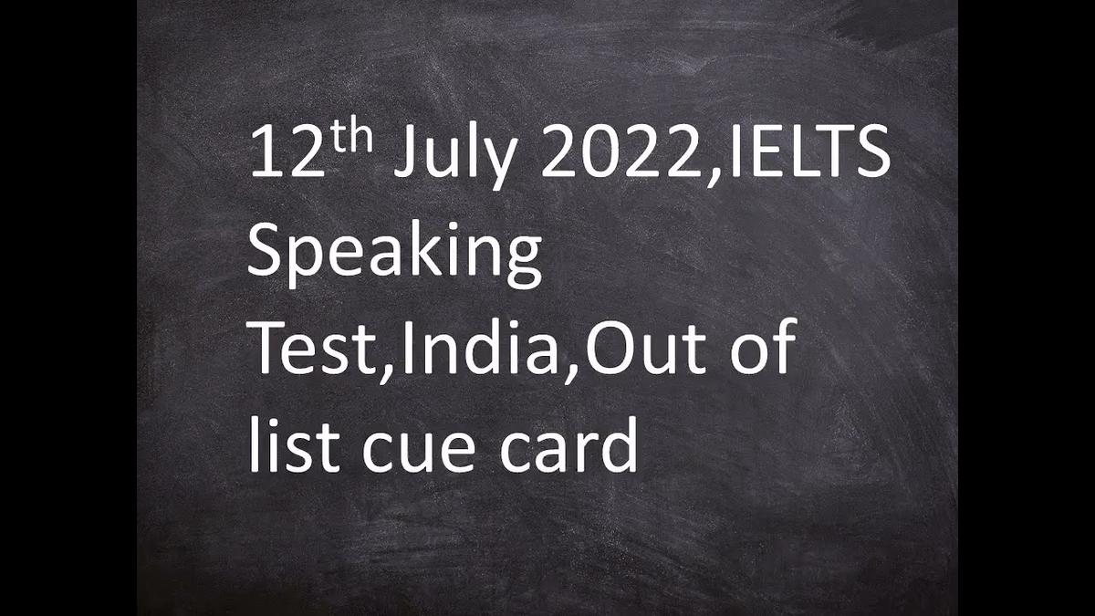 'Video thumbnail for 12th July IELTS Speaking Test India, New cue card topic, Not part of the May to August Makkar List'