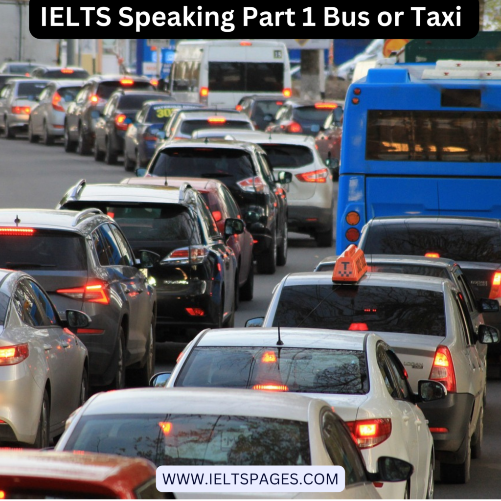 IELTS Speaking Part 1 Bus or Taxi