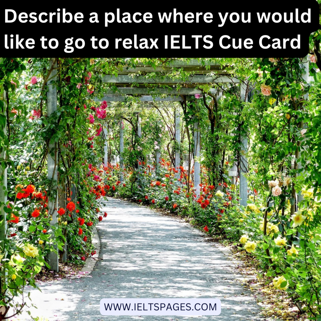 Describe a place where you would like to go to relax IELTS Cue Card