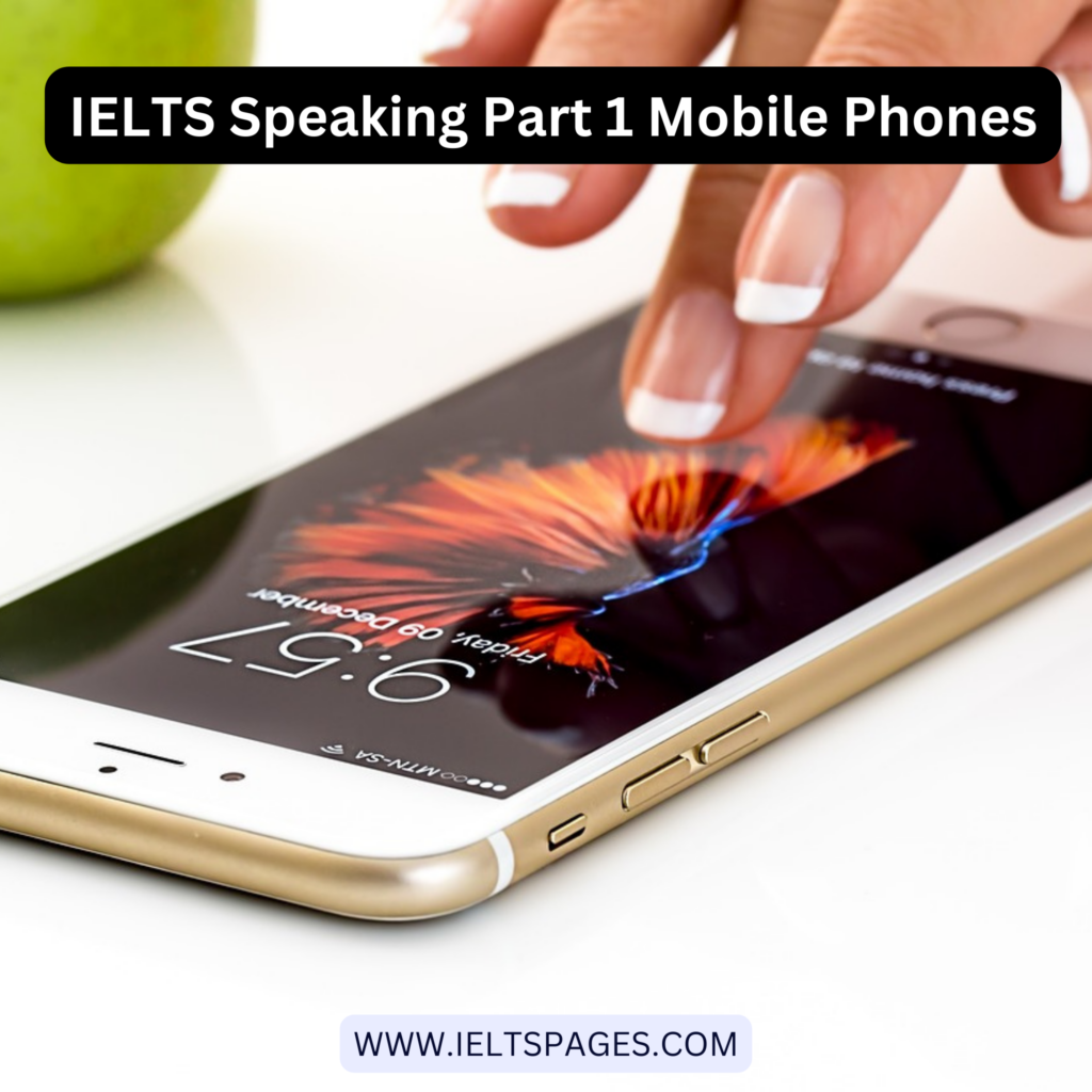 IELTS Speaking Part 1 Mobile Phones