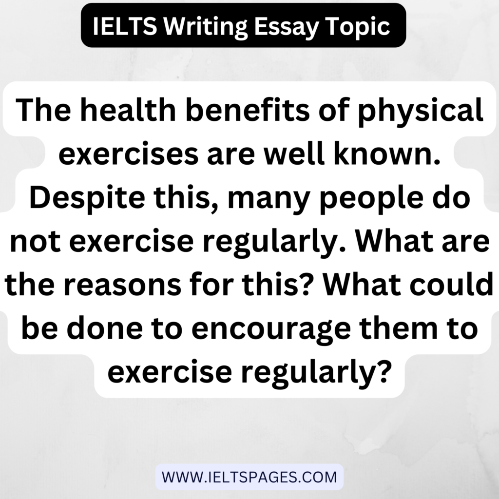 The Health Benefits Of Physical Exercises Are Well Known IELTS Essay