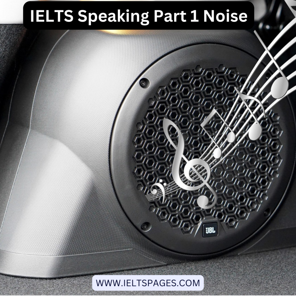 IELTS Speaking Part 1 Noise