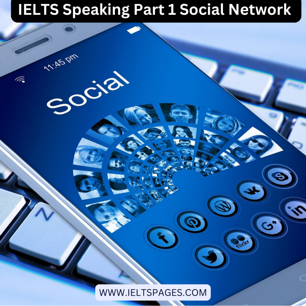 IELTS Speaking Part 1 Social Network 
