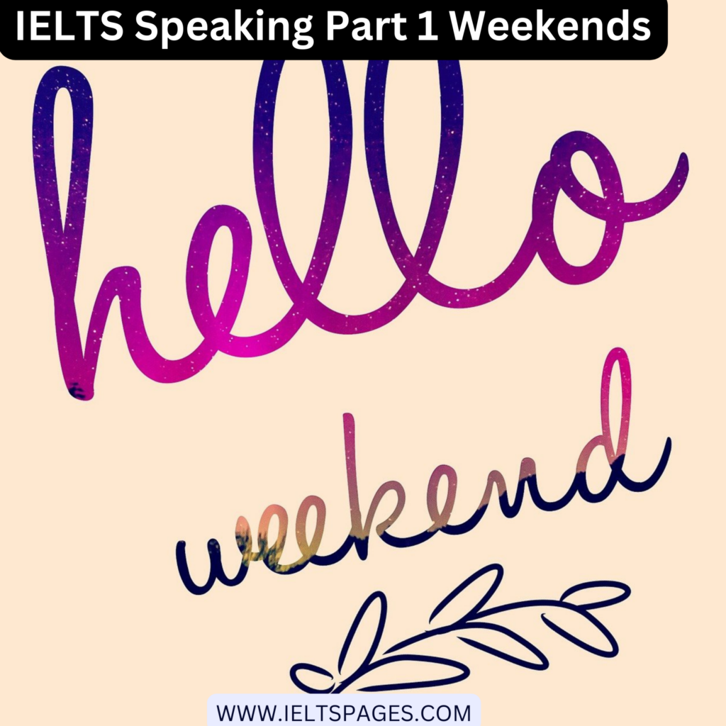 IELTS Speaking Part 1 Weekends