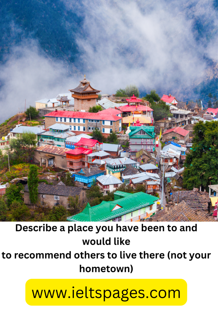 Describe a place you have been to and would like to recommend others to live there (not your hometown)