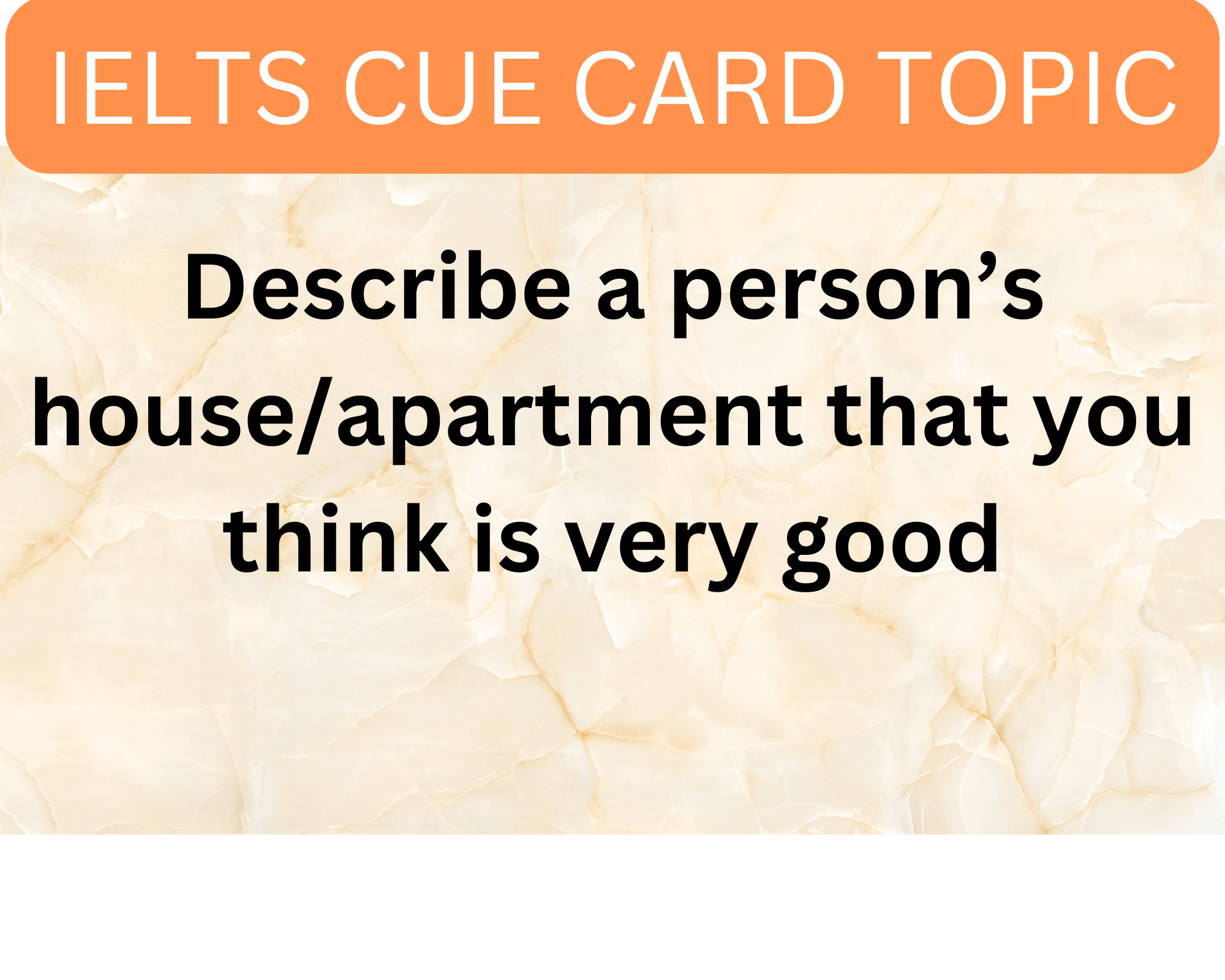 Describe a person's house/apartment that you think is very good IELTS Cue Card